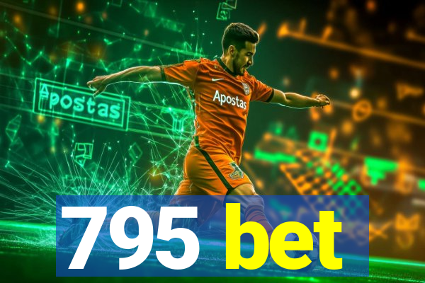 795 bet